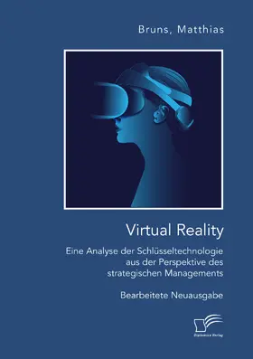 Bruns |  Virtual Reality: Eine Analyse der Schlüsseltechnologie aus der Perspektive des strategischen Managements | Buch |  Sack Fachmedien