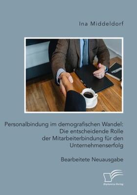 Middeldorf | Personalbindung im demografischen Wandel: Die entscheidende Rolle der Mitarbeiterbindung für den Unternehmenserfolg | Buch | 978-3-96146-911-6 | www.sack.de