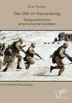 Fischer |  Die USA im Vietnamkrieg. Kriegsverbrechen amerikanischer Soldaten | Buch |  Sack Fachmedien