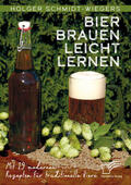 Schmidt-Wiegers |  Bier Brauen leicht lernen. Mit 19 modernen Rezepten für traditionelle Biere | Buch |  Sack Fachmedien