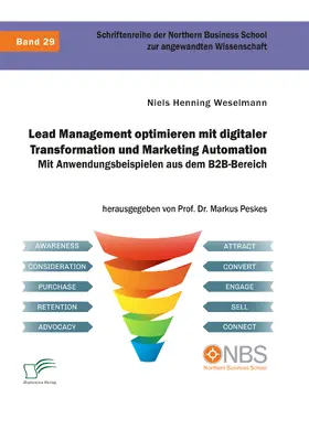 Weselmann / Peskes |  Lead Management optimieren mit digitaler Transformation und Marketing Automation. Mit Anwendungsbeispielen aus dem B2B-Bereich | Buch |  Sack Fachmedien
