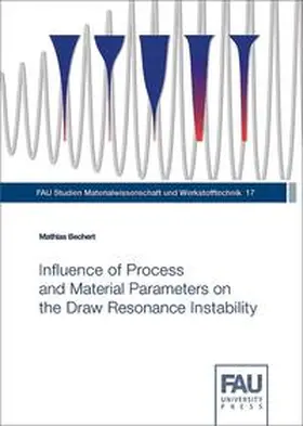 Bechert |  Influence of Process and Material Parameters on the Draw Resonance Instability | Buch |  Sack Fachmedien