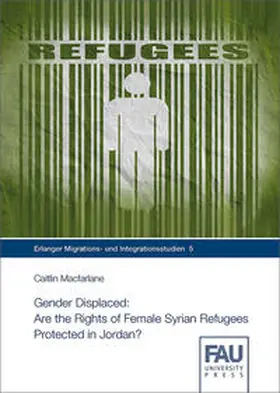 Macfarlane / Bendel |  Gender Displaced: Are the Rights of Female Syrian Refugees Protected in Jordan? | Buch |  Sack Fachmedien
