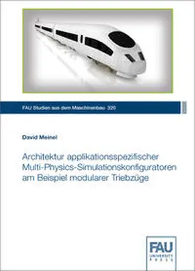 Meinel |  Architektur applikationsspezifischer Multi-Physics-Simulationskonfiguratoren am Beispiel modularer Triebzüge | Buch |  Sack Fachmedien