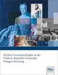 Enzelberger / Keilhauer / Schöck |  30 Jahre Frauenbeauftragte an der Friedrich-Alexander-Universität Erlangen-Nürnberg | Buch |  Sack Fachmedien