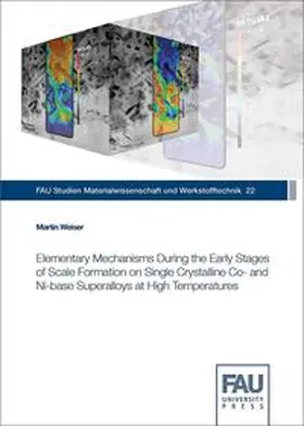 Weiser |  Elementary Mechanisms During the Early Stages of Scale Formation on Single Crystalline Co- and Ni-base Superalloys at High Temperatures | Buch |  Sack Fachmedien