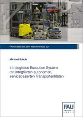 Scholz / Franke / Hanenkamp |  Intralogistics Execution System mit integrierten autonomen, servicebasierten Transportentitäten | Buch |  Sack Fachmedien