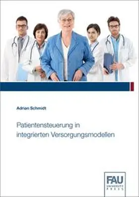 Schmidt |  Patientensteuerung in integrierten Versorgungsmodellen | Buch |  Sack Fachmedien