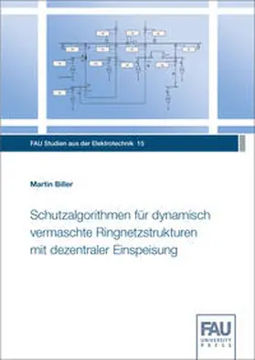 Biller |  Schutzalgorithmen für dynamisch vermaschte Ringnetzstrukturen mit dezentraler Einspeisung | Buch |  Sack Fachmedien