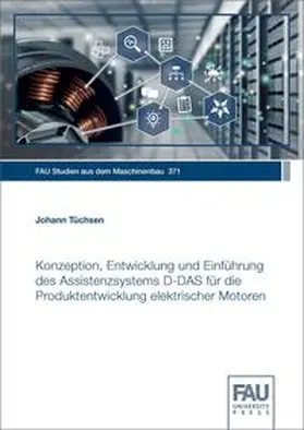 Tüchsen / Franke / Hanenkamp |  Konzeption, Entwicklung und Einführung des Assistenzsystems D-DAS für die Produktentwicklung elektrischer Motoren | Buch |  Sack Fachmedien