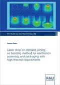 Stein |  Laser drop on demand joining as bonding method for electronics assembly and packaging with high thermal requirements | Buch |  Sack Fachmedien