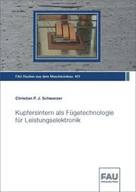 Schwarzer / Franke / Hanenkamp |  Kupfersintern als Fügetechnologie für Leistungselektronik | Buch |  Sack Fachmedien