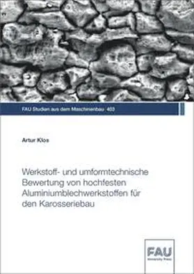 Klos / Franke / Hanenkamp |  Werkstoff- und umformtechnische Bewertung von hochfesten Aluminiumblechwerkstoffen für den Karosseriebau | Buch |  Sack Fachmedien