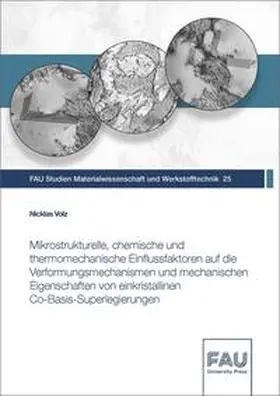 Volz |  Mikrostrukturelle, chemische und thermomechanische Einflussfaktoren auf die Verformungsmechanismen und mechanischen Eigenschaften von einkristallinen Co-Basis-Superlegierungen | Buch |  Sack Fachmedien