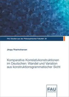 Tharincharoen / Ferrari / Trinczek |  Komparative Korrelativkonstruktionen im Deutschen: Wandel und Variation aus konstruktionsgrammatischer Sicht | Buch |  Sack Fachmedien