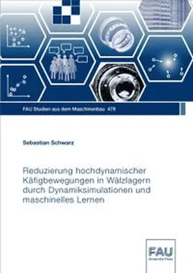 Schwarz |  Reduzierung hochdynamischer Käfigbewegungen in Wälzlagern durch Dynamiksimulationen und maschinelles Lernen | Buch |  Sack Fachmedien