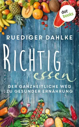 Dahlke |  Richtig essen | eBook | Sack Fachmedien