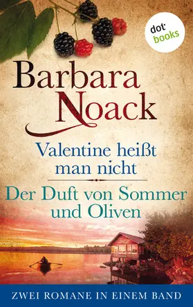 Noack |  Valentine heißt man nicht & Der Duft von Sommer und Oliven | eBook | Sack Fachmedien