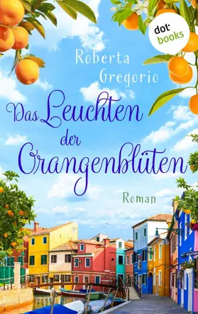 Gregorio |  Das Leuchten der Orangenblüten | eBook | Sack Fachmedien