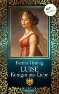 Hennig |  Luise - Königin aus Liebe | eBook | Sack Fachmedien