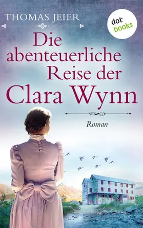 Jeier |  Die abenteuerliche Reise der Clara Wynn | eBook | Sack Fachmedien