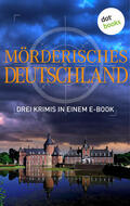 Kruse / Venske / Lechler |  Mörderisches Deutschland - Drei Krimis in einem E-Book | eBook | Sack Fachmedien