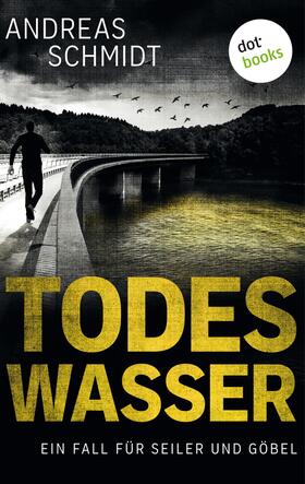 Schmidt | Todeswasser: Ein Fall für Seiler und Göbel - Zweiter Roman | E-Book | sack.de