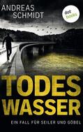 Schmidt |  Todeswasser: Ein Fall für Seiler und Göbel - Zweiter Roman | eBook | Sack Fachmedien