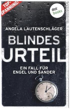 Lautenschläger, A: Blindes Urteil - Ein Fall für Engel und S | Buch | 978-3-96148-532-1 | www.sack.de