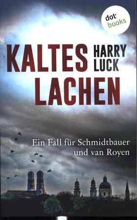 Luck |  Kaltes Lachen - Ein Fall für Schmidtbauer und van Royen | Buch |  Sack Fachmedien