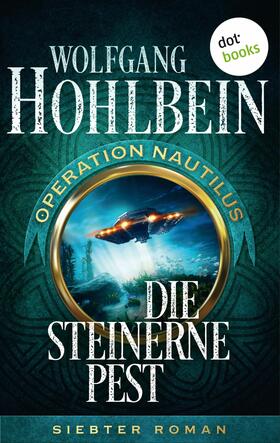 Hohlbein |  Die steinerne Pest: Operation Nautilus - Siebter Roman | eBook | Sack Fachmedien