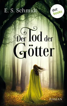Schmidt |  Der Tod der Götter - Die Chroniken der Wälder: Band 3 | eBook | Sack Fachmedien
