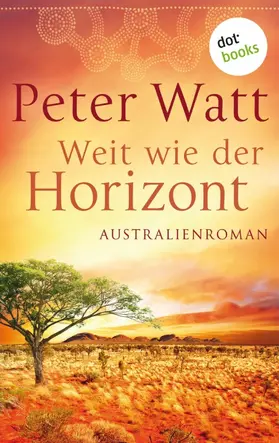 Watt |  Weit wie der Horizont: Die große Australien-Saga - Band 1 | eBook | Sack Fachmedien