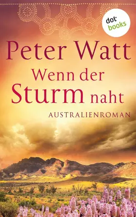 Watt |  Wenn der Sturm naht: Die große Australien-Saga - Band 3 | eBook | Sack Fachmedien