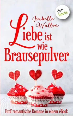 Wallon |  Liebe ist wie Brausepulver | eBook | Sack Fachmedien
