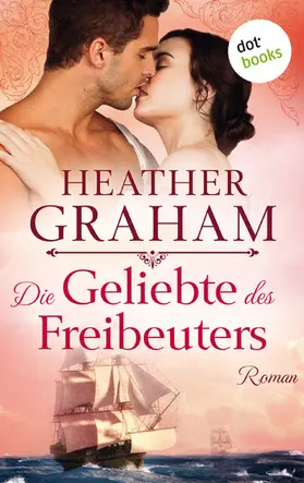 Graham |  Die Geliebte des Freibeuters: Die Cameron-Saga - Band 2 | eBook | Sack Fachmedien