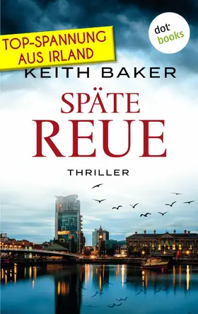 Baker |  Späte Reue: Top-Spannung aus Irland - Ein Politthriller der Extraklasse | eBook | Sack Fachmedien