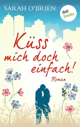 O'Brien |  Küss mich doch einfach! - Irische Sommerküsse 1 | eBook | Sack Fachmedien