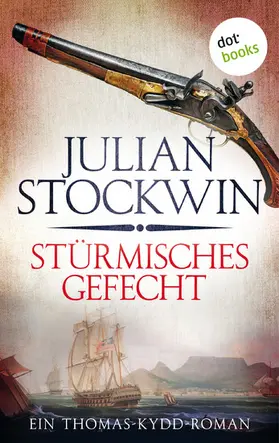 Stockwin |  Stürmisches Gefecht: Ein Thomas-Kydd-Roman - Band 7 | eBook | Sack Fachmedien