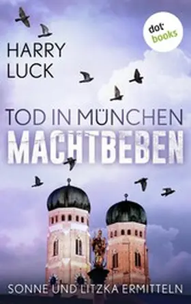 Luck |  Tod in München - Machtbeben: Der vierte Fall für Sonne und Litzka | eBook | Sack Fachmedien