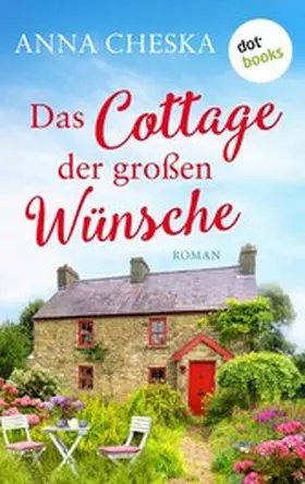 Cheska |  Das Cottage der großen Wünsche | eBook | Sack Fachmedien