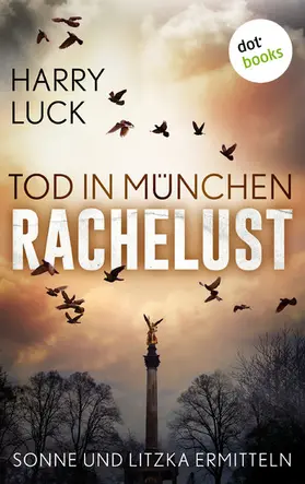 Luck |  Tod in München - Rachelust: Der erste Fall für Sonne und Litzka | eBook | Sack Fachmedien