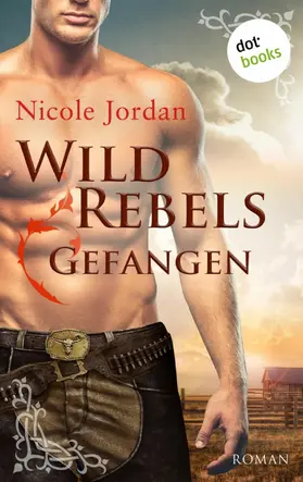 Jordan |  Wild Rebels - Gefangen: Die Rocky-Mountain-Reihe Band 1 | eBook | Sack Fachmedien