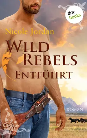 Jordan |  Wild Rebels - Entführt: Die Rocky-Mountain-Reihe Band 2 | eBook | Sack Fachmedien