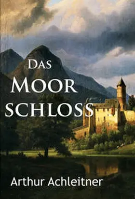 Achleitner |  Das Moorschloß | eBook | Sack Fachmedien