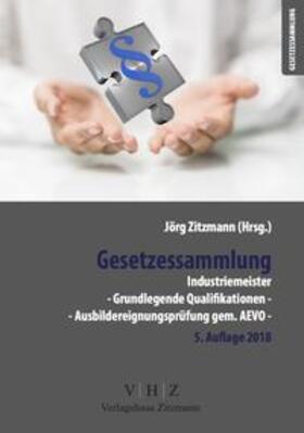 Zitzmann | Gesetzessammlung Industriemeister - Grundlegende Qualifikationen - Ausbildereignungsprüfung gem. AEVO - | Buch | 978-3-96155-043-2 | sack.de