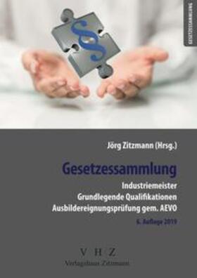 Zitzmann | Gesetzessammlung Industriemeister - Grundlegende Qualifikationen - Ausbildereignungsprüfung gem. AEVO - | Buch | 978-3-96155-101-9 | sack.de