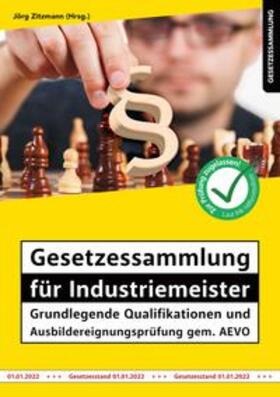 Zitzmann | Gesetzessammlung für Industriemeister - Grundlegende Qualifikationen und Ausbildereignungsprüfung gem. AEVO | Buch | 978-3-96155-186-6 | sack.de