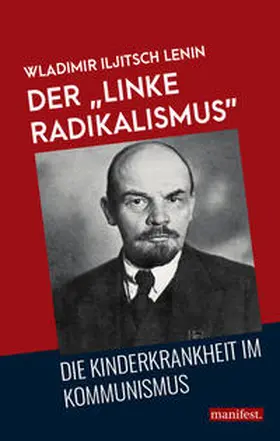 Lenin |  Der "linke Radikalismus", die Kinderkrankheit im Kommunismus | Buch |  Sack Fachmedien