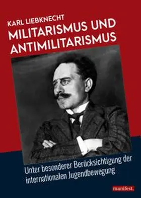 Liebknecht |  Militarismus und Antimilitarismus | Buch |  Sack Fachmedien